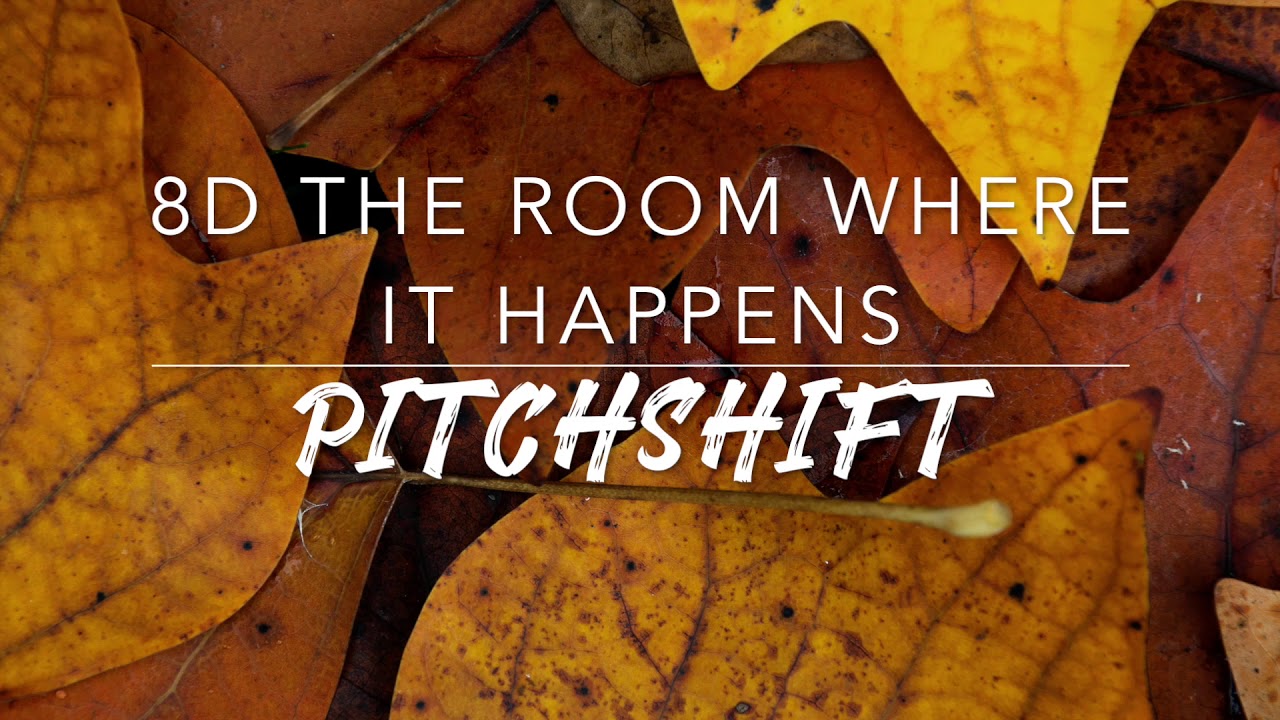 8D The Room Where It Happens — Hamilton | PitchShift