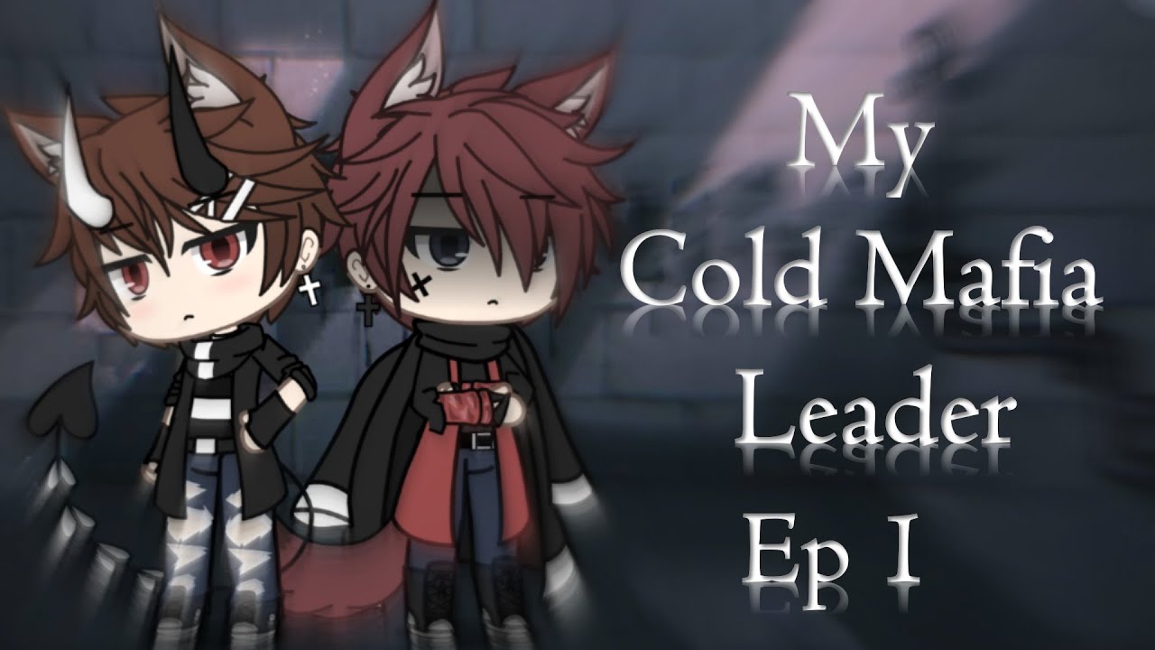 My Cold Mafia Leader// Ep 1// Gacha Life (gay)