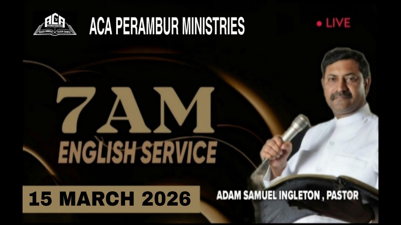 Live |ACA Perambur Ministries | English Service | 07.00 A.M | 15.03.2026 | Pastor Adam Samuel