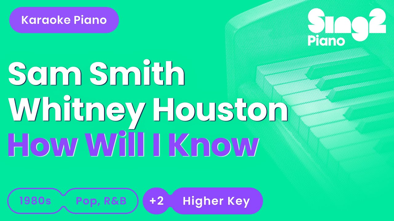 How Will I Know - Sam Smith, Whitney Houston (Higher Key) Karaoke Piano