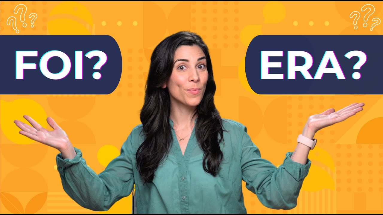 FOI or ERA? How to use the verb SER in the past tense | Brazilian Portuguese