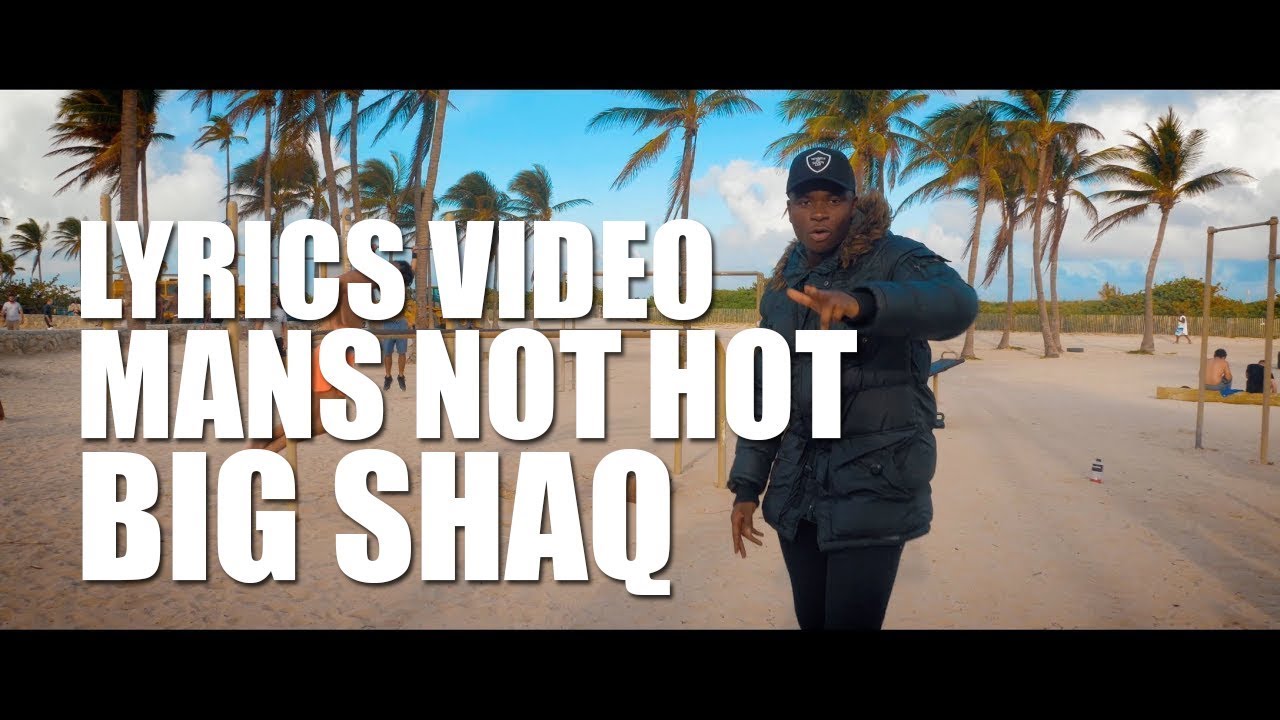 MANS NOT HOT LYRICS - BIG SHAQ (LYRICS + MUSIC VIDEO)