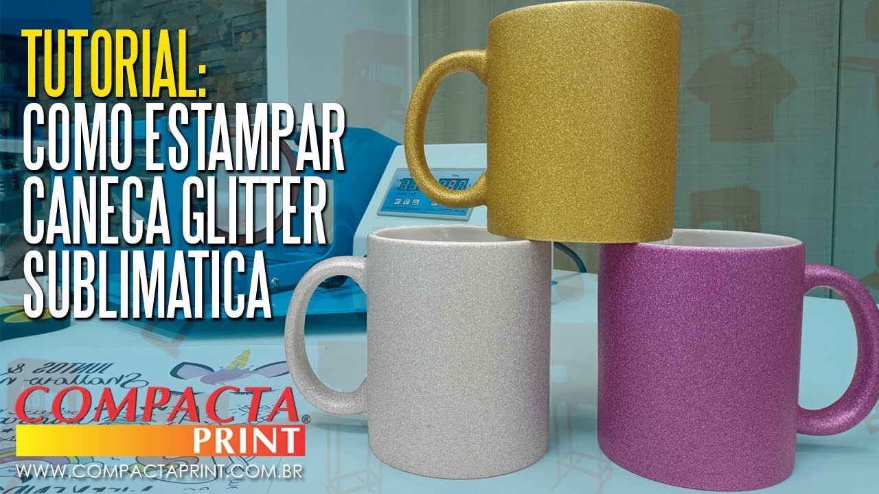Tutorial: Como Estampar Caneca Glitter Sublim&aacute;tica / Mug / Compacta Print
