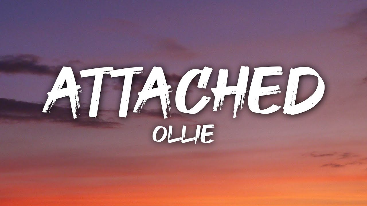 Ollie - attached (Lyrics)