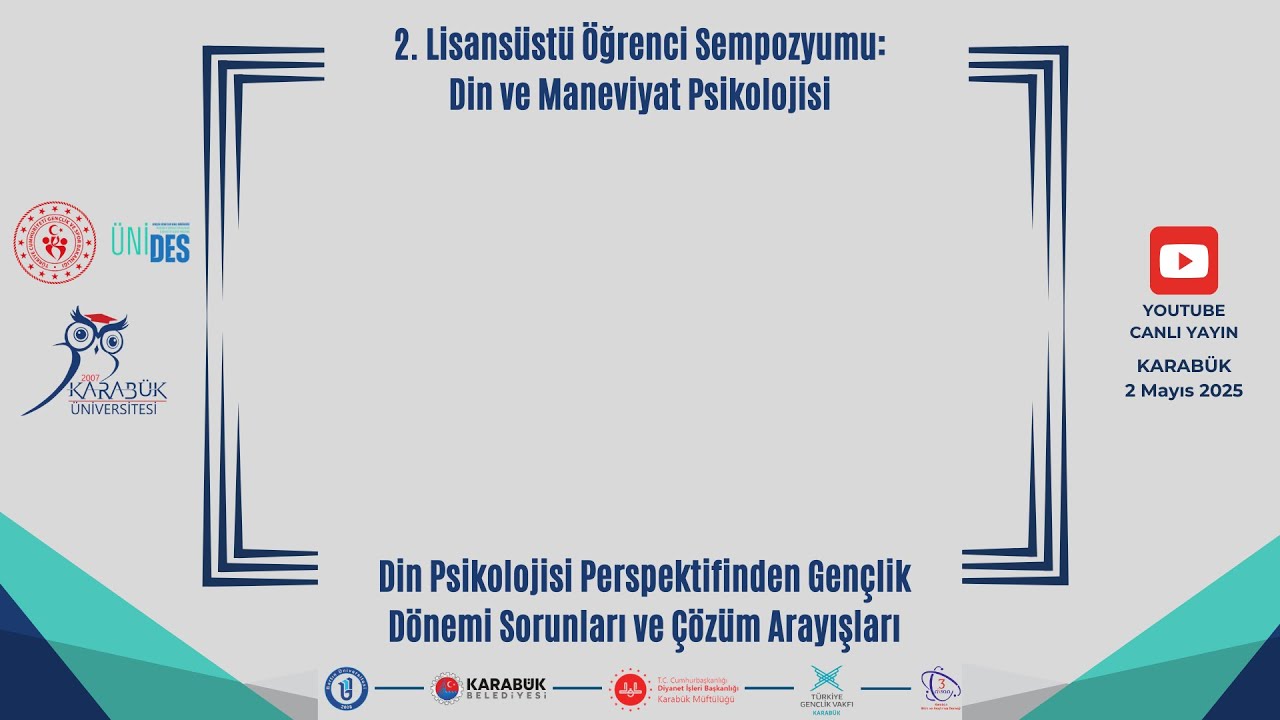SEMPOZYUM Açılış - 2. Lisansüstü Öğrenci Sempozyumu: Din ve Maneviyat Psikolojisi