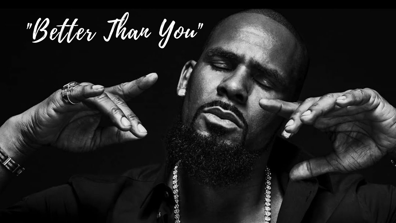R. Kelly - Better Than You (2020)