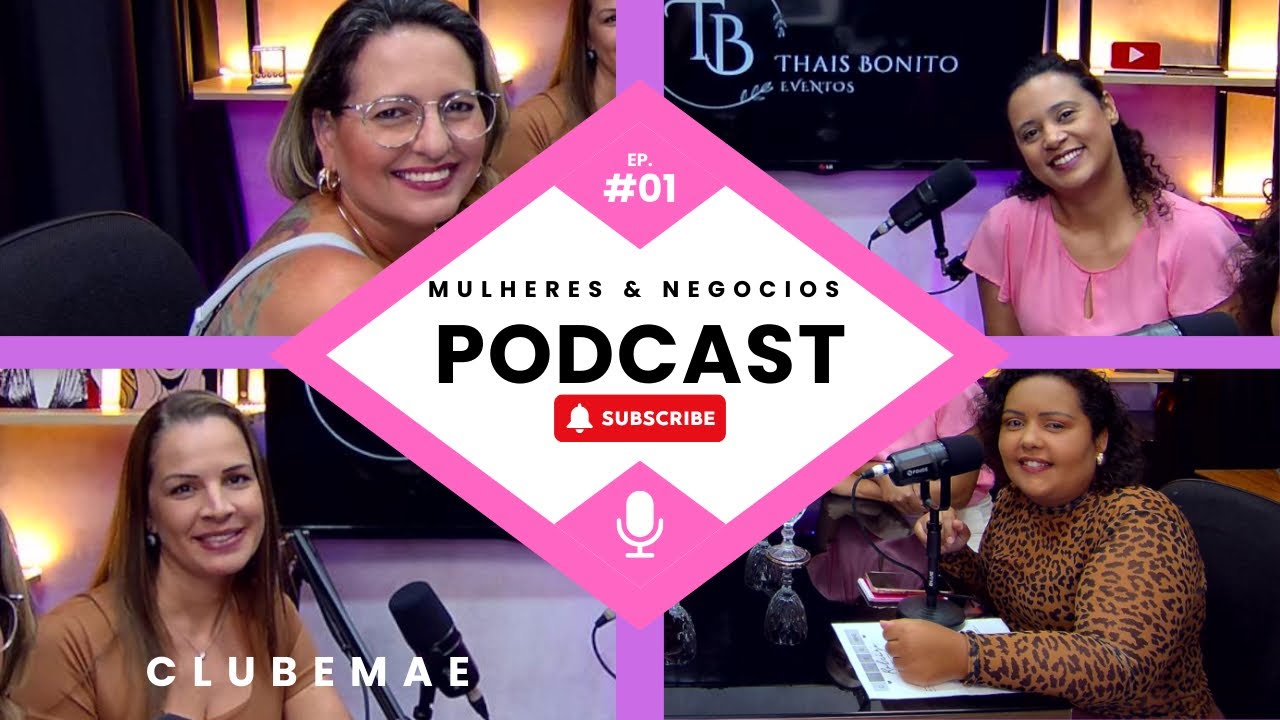 Empreendedorismo Feminino na Vida Real | Podcast ClubeMãe – Episódio 1