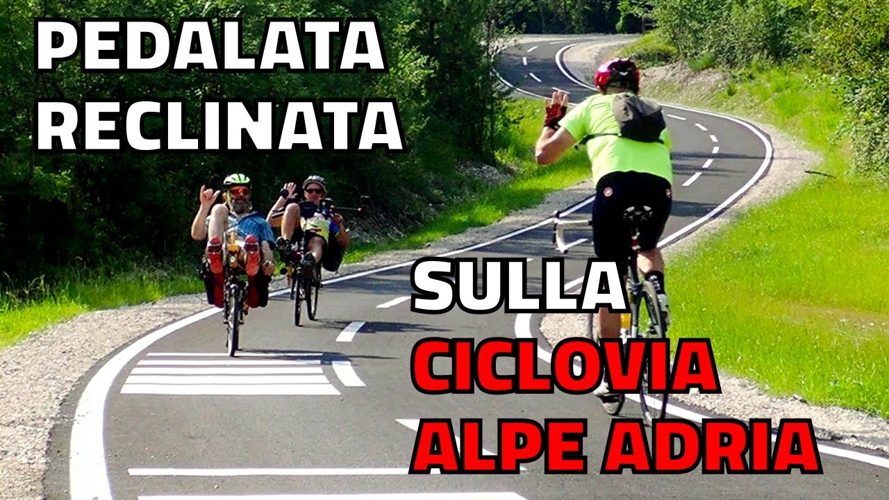 In BICICLETTA RECLINATA sul nuovo tratto della CICLOVIA ALPE ADRIA: da Moggio Udinese a Carnia