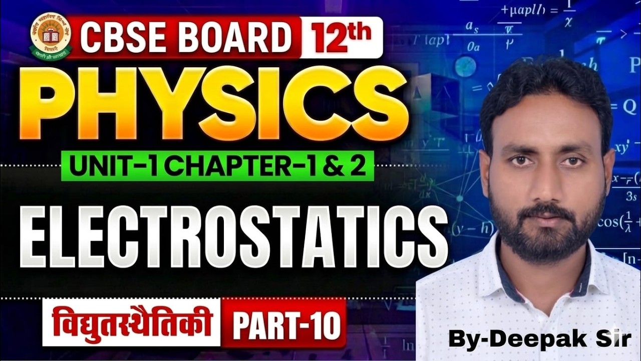 ELECTROSTATICS | CLASS 12 PHYSICS LECTURE -10