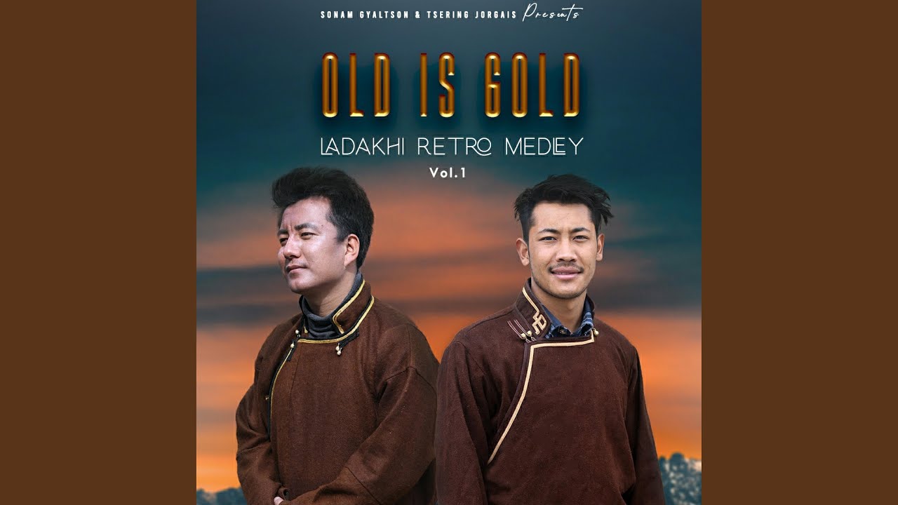 Old Is Gold | Ladakhi Retro Medley | Tsering Jorgais