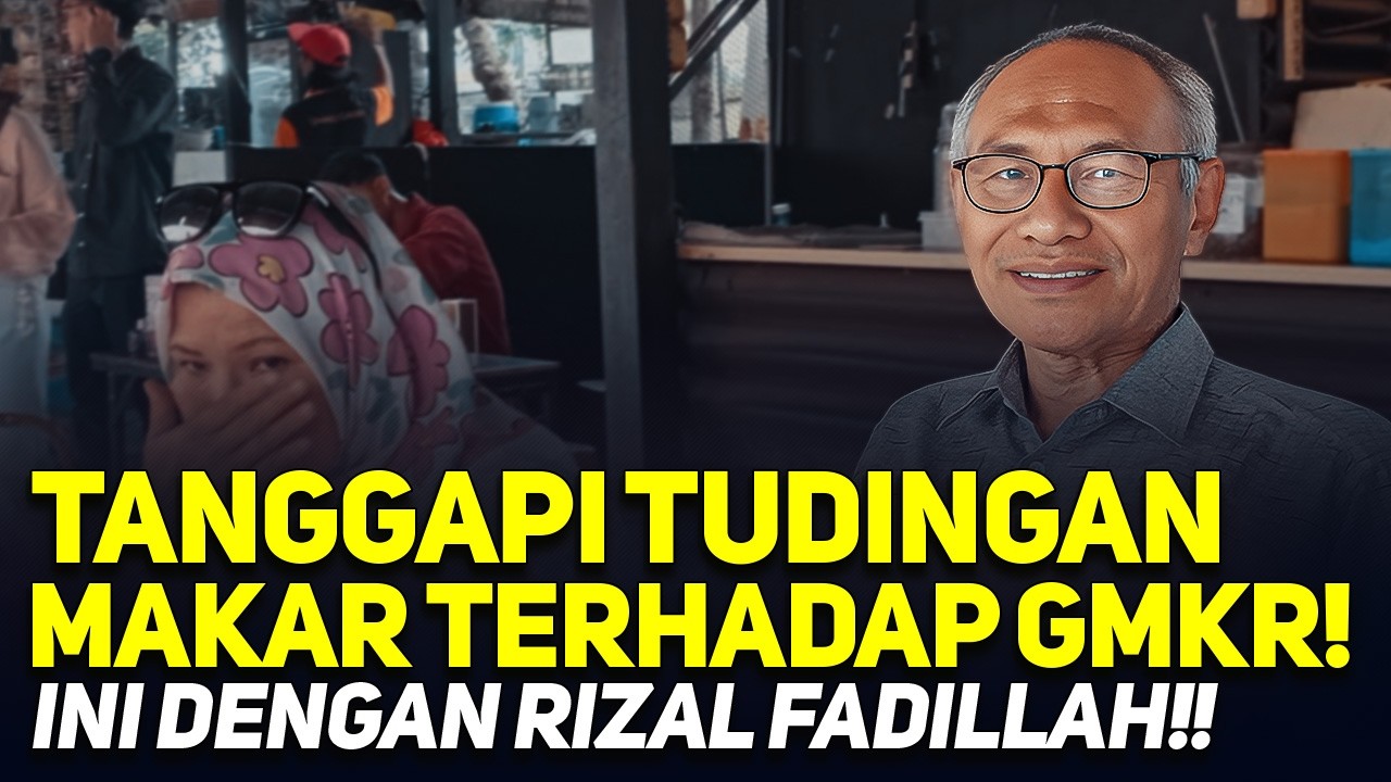LIVE! TANGGAPI TUDINGAN MAKAR TERHADAP GMKR! INI DENGAN RIZAL FADILLAH!!