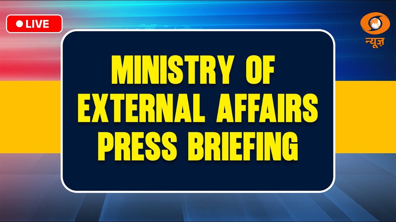 LIVE : Ministry of External Affairs Press Briefing | Key Diplomatic Updates | DD News