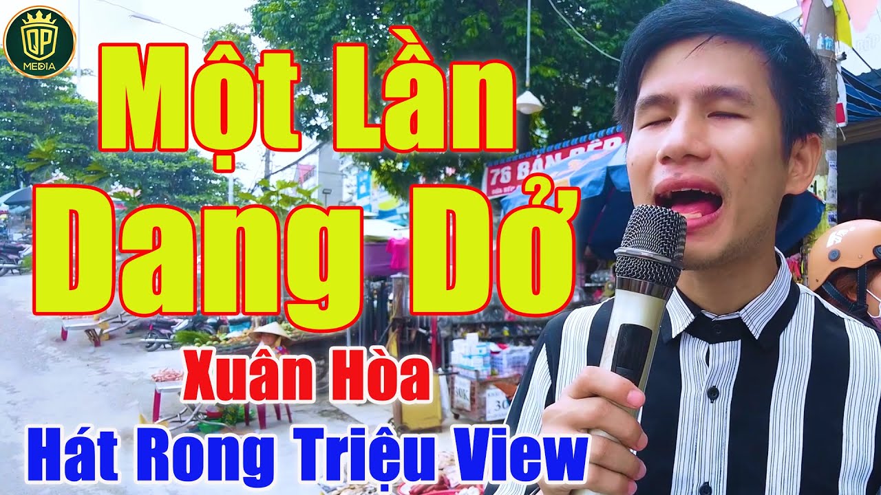 Một Lần Dang Dở - Giọng Ca Hát Rong Triệu View Khiến Cả Khu Chợ Mê Mẩn Với Giọng Hát | Xuân Hòa