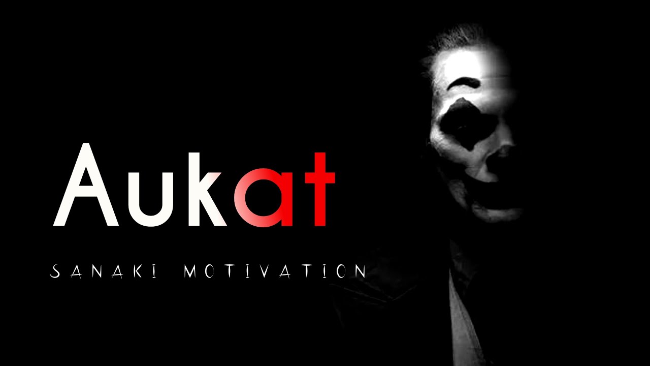 ऐसी औक़ात बना - a life changing video | aisi aukat bana | sanaki motivation |