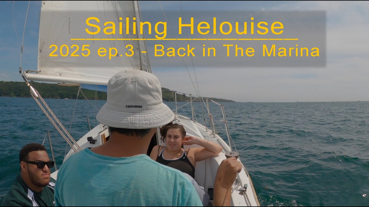 Sailing Helouise 2025 ep.4. Back in The Marina