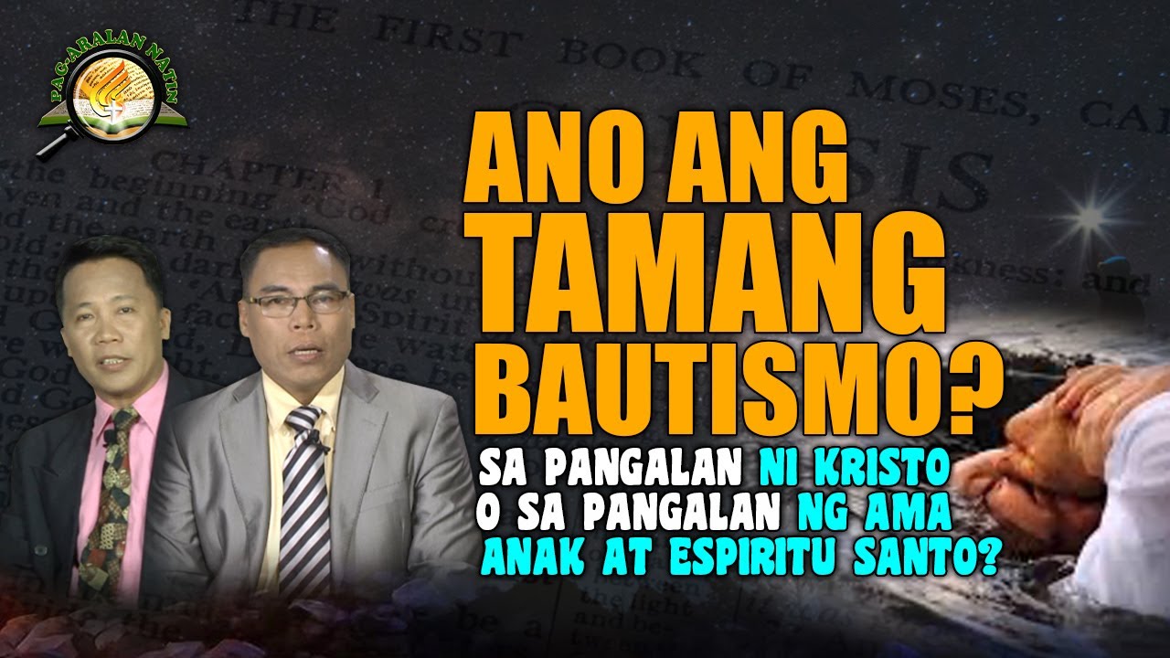 ANO ANG TAMANG BAUTISMO? |  SA PANGALAN NI KRISTO O SA PANGALAN NG AMA, ANAK AT ESPIRITU SANTO?.