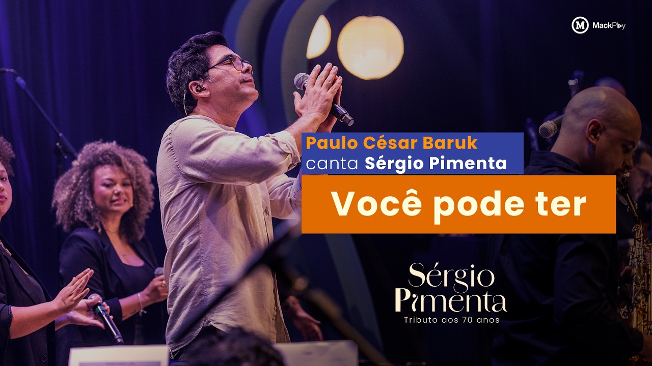 VOC&Ecirc; PODE TER | Baruk canta S&eacute;rgio Pimenta - Tributo aos 70 anos | MackPlay