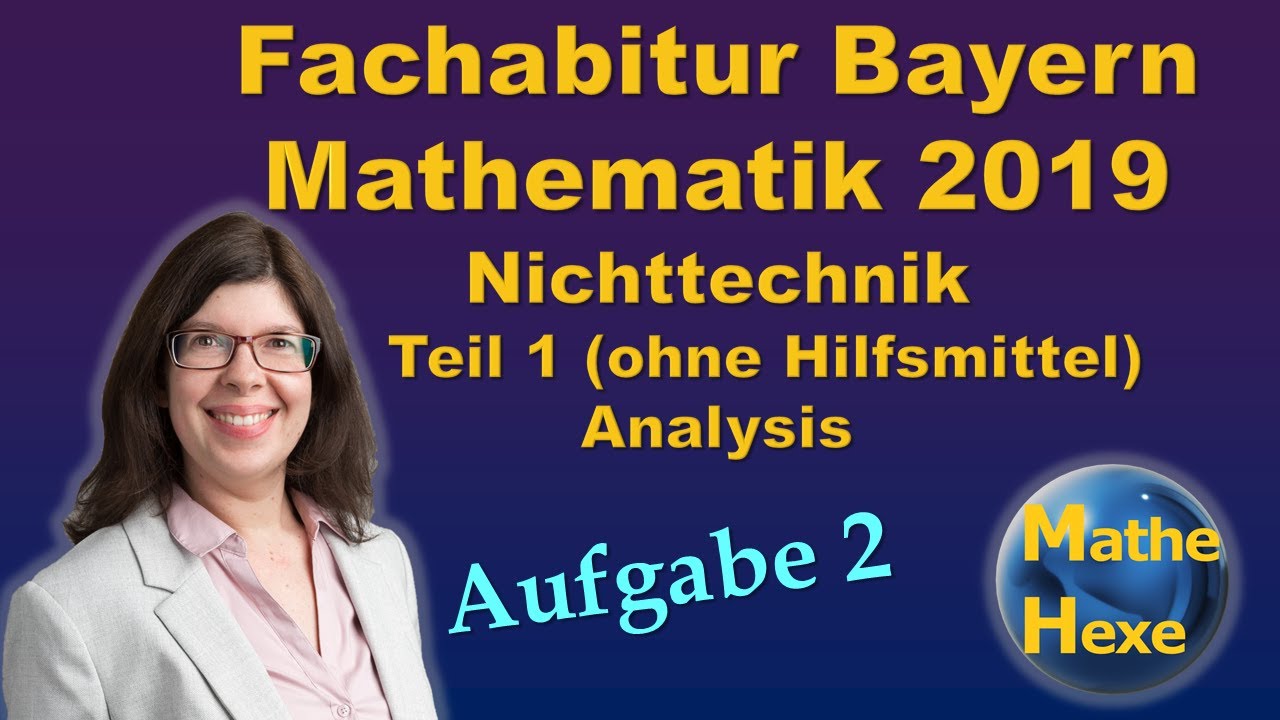 Fachabitur Mathe Bayern 2019 Nichttechnik Teil 1 (ohne Hilfsmittel) Analysis Aufgabe 2