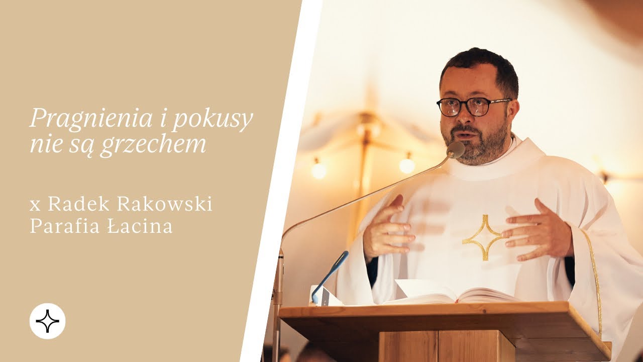 Pragnienia i pokusy nie są grzechem | Parafia Łacina | x Radek Rakowski