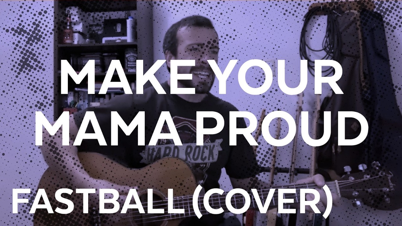 Fastball - Make Your Mama Proud (cover)