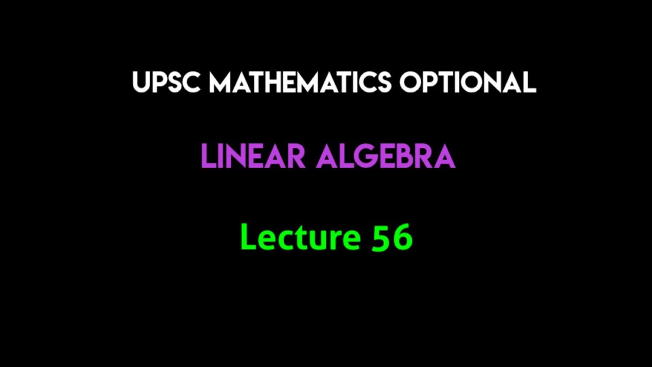 UPSC Mathematics Optional (in Hindi) | Linear Algebra | Lecture 56