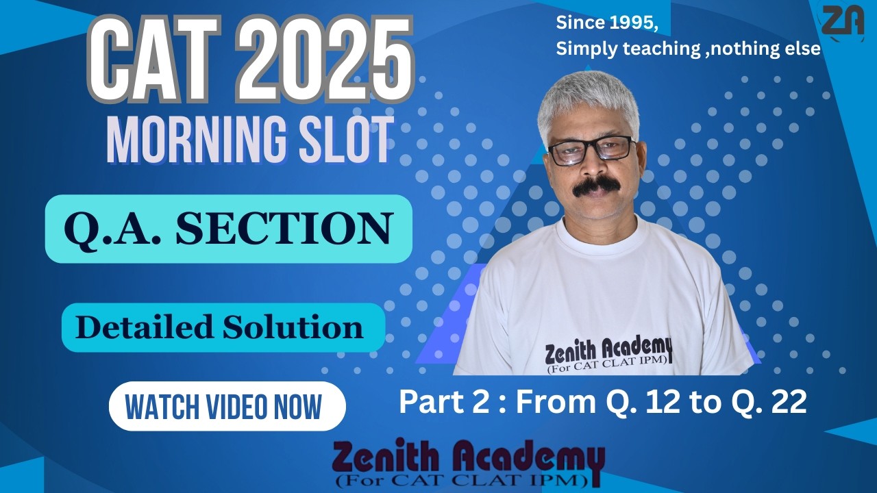 CAT 2025 Morning (Slot 1) QA detailed solution ( Part 2 ) Q.12 to Q.22