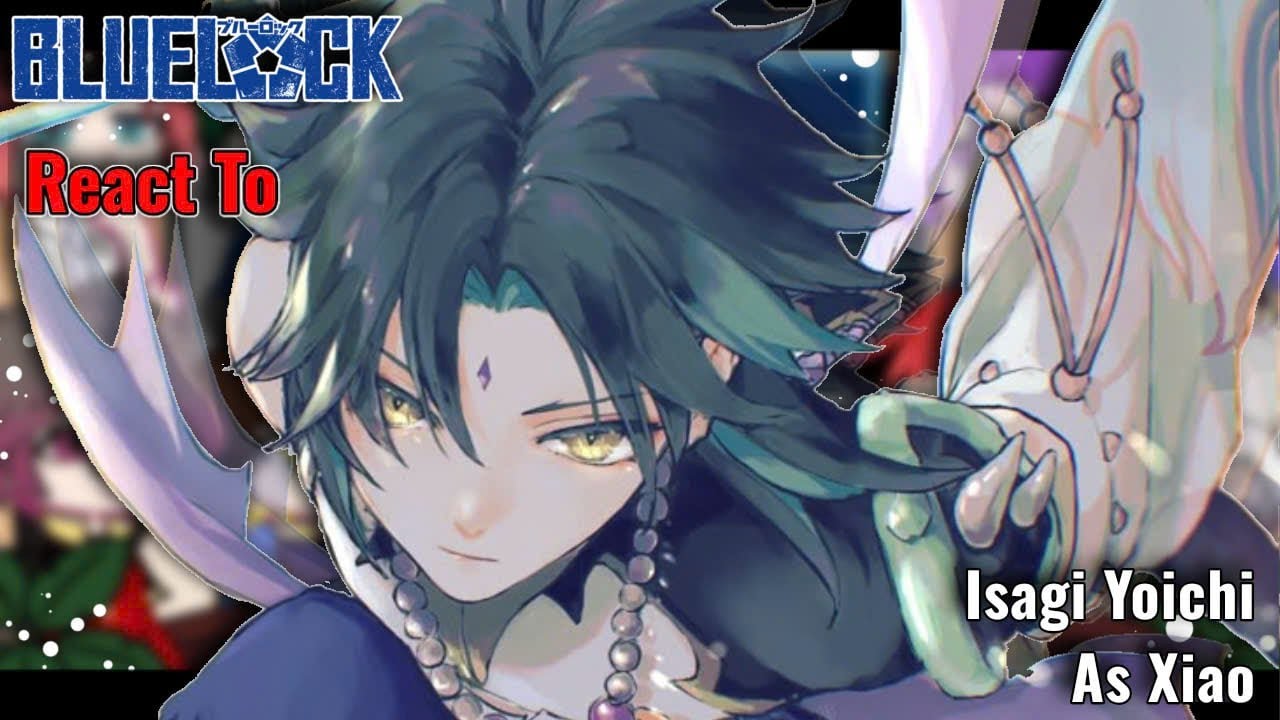 (2X) Blue Lock React To Isagi Yoichi As Xiao || AU_OC || Bllk x GI || Gacha React