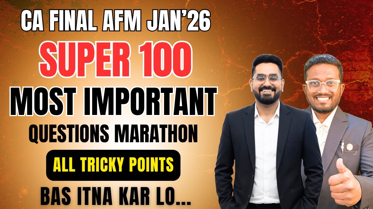 Super 100 Most Important Tricky Ques Marathon | Watch Now | CA Final AFM Jan'26 | CA Nikhil Monga