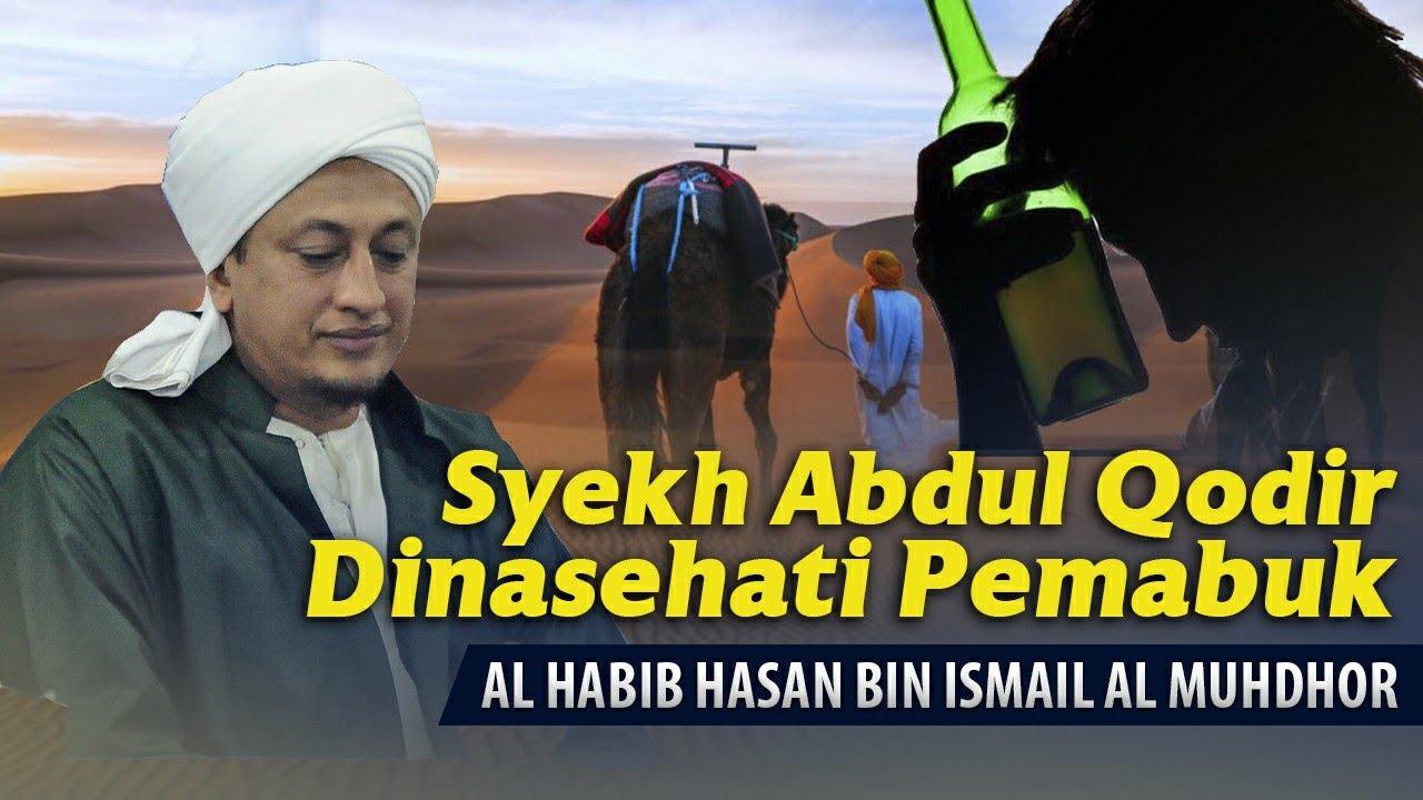 Kisah Syekh Abdul Qodir Dinasehati Pemabuk || Habib Hasan BIn Ismail Almuhdhor