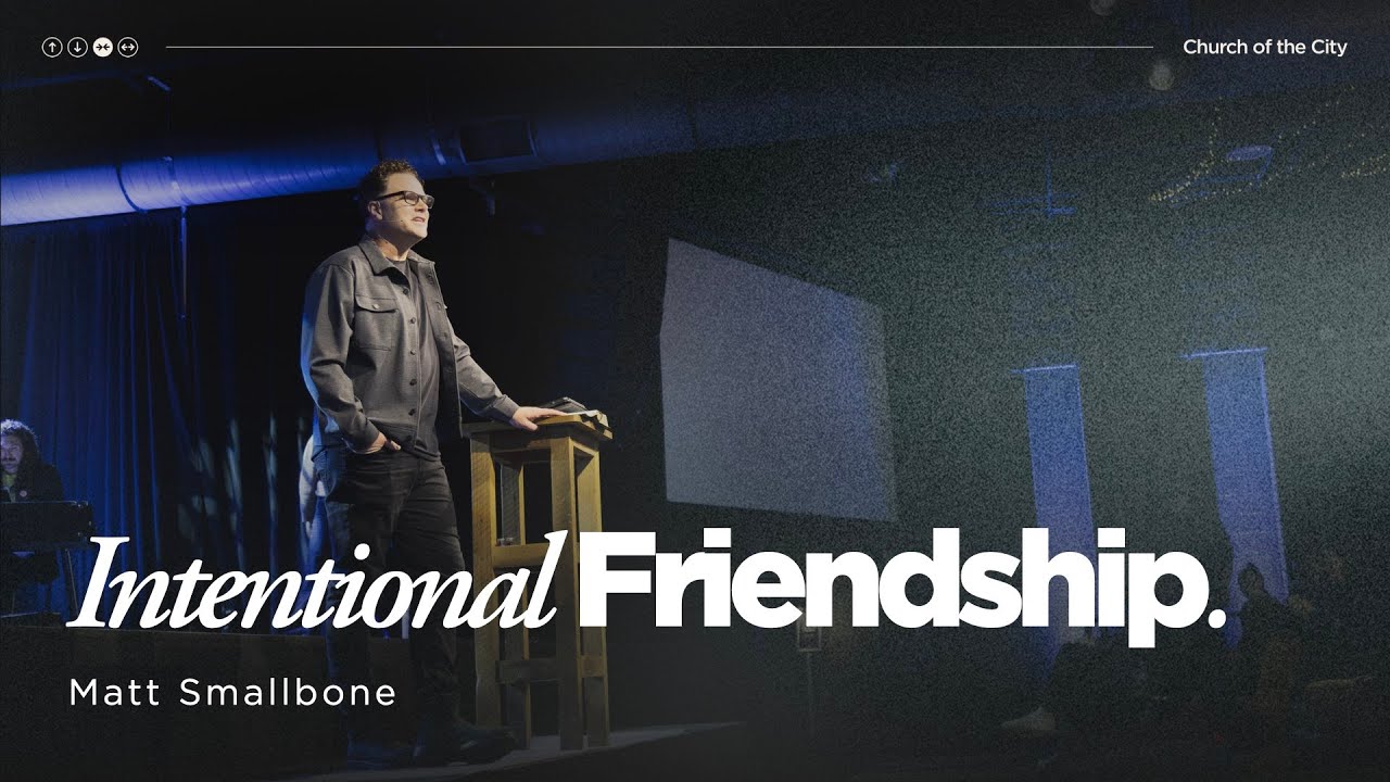 Jan 18 | Intentional Friendship | Matt Smallbone