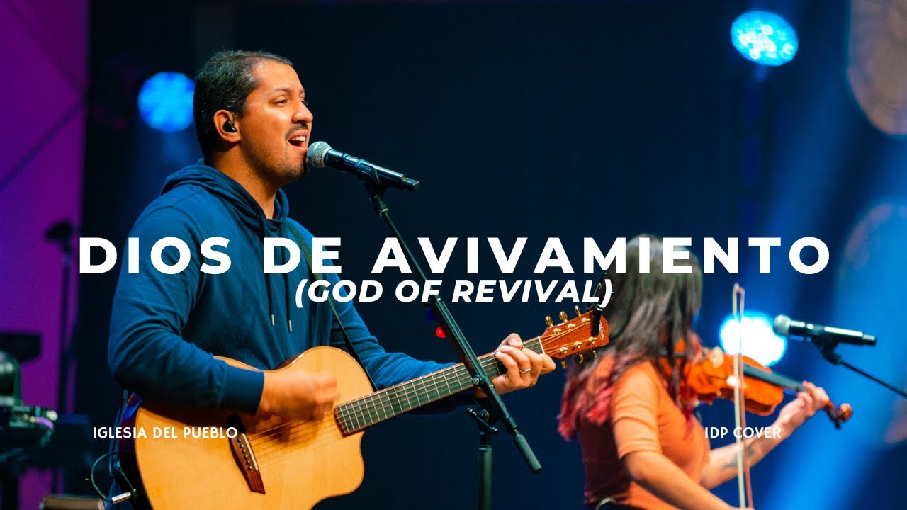 DIOS DE AVIVAMIENTO (GOD OF REVIVAL) - IGLESIA DEL PUEBLO