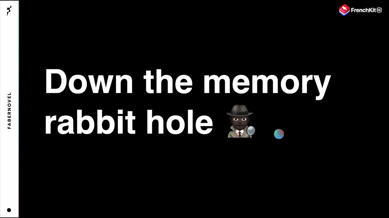 FrenchKit 2020 - Down the memory rabbit hole