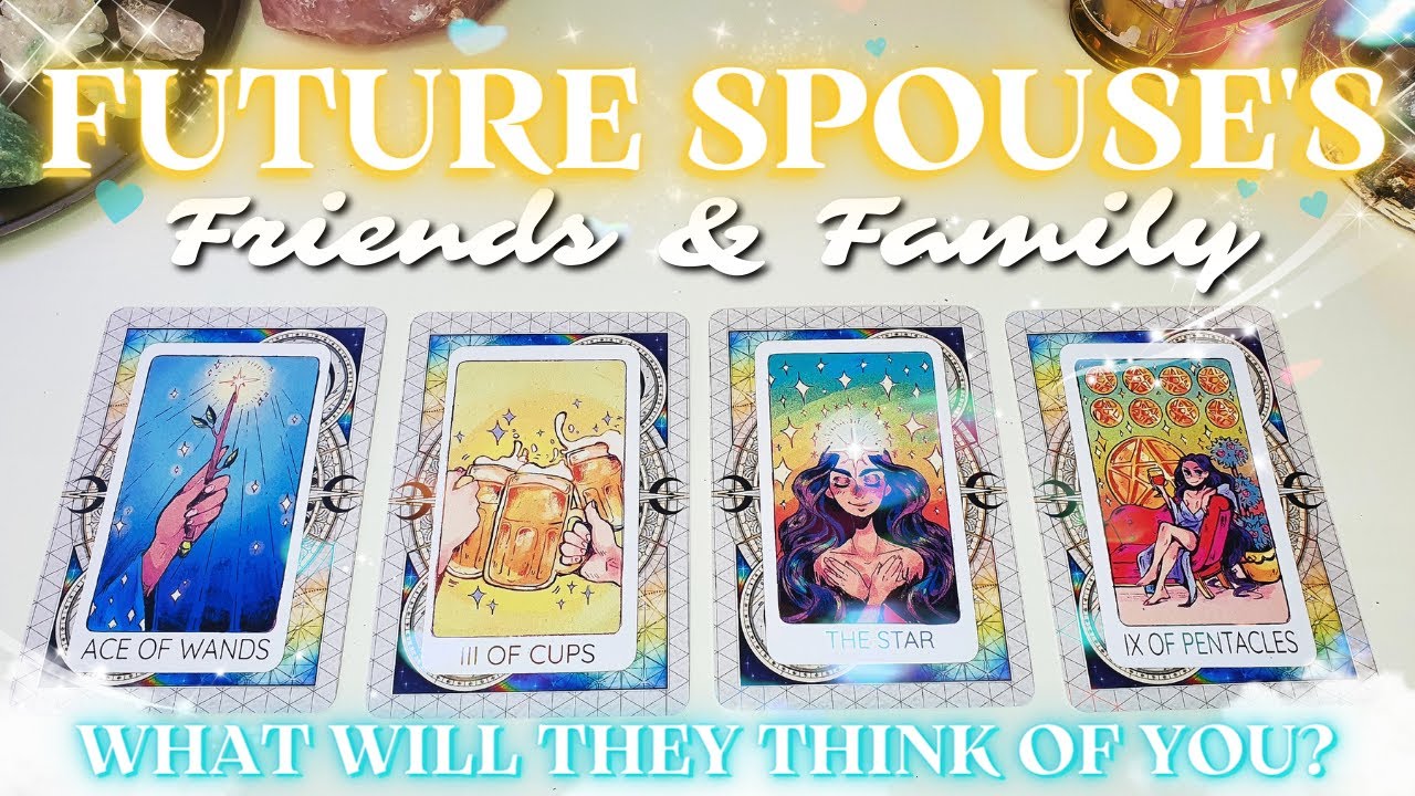 FUTURE SPOUSE💍~ What will my Future Spouse's FAMILY & FRIENDS THINK of me? 🤔💭 | Pick a Card - Tarot