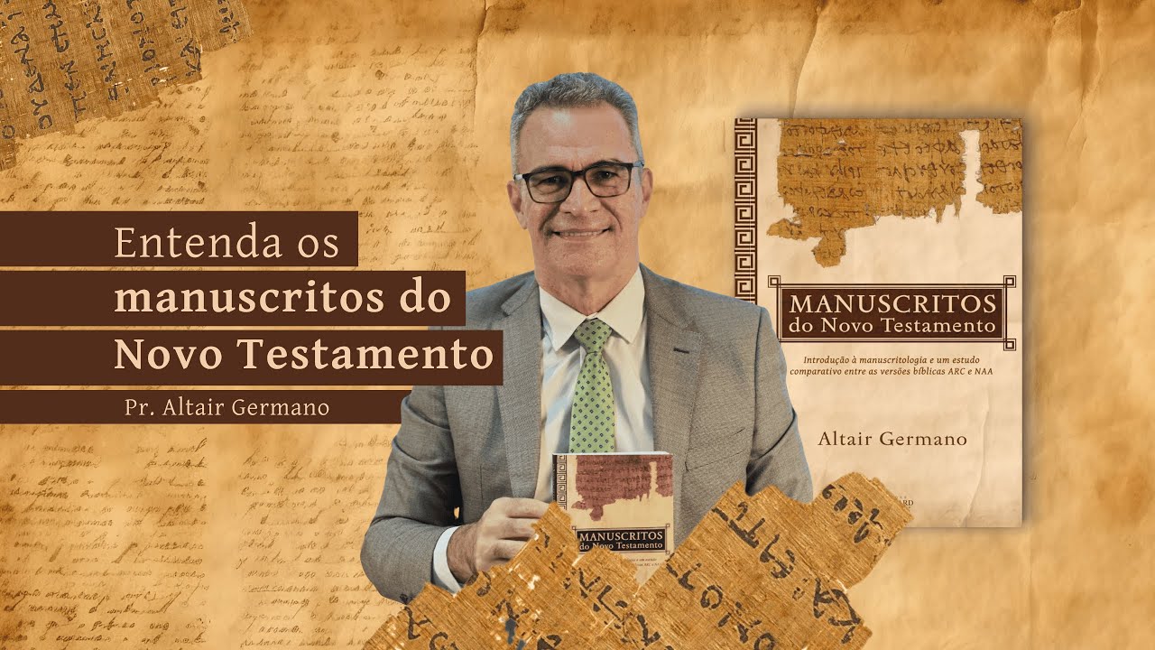 Manuscritos do Novo Testamento | Pr. Altair Germano
