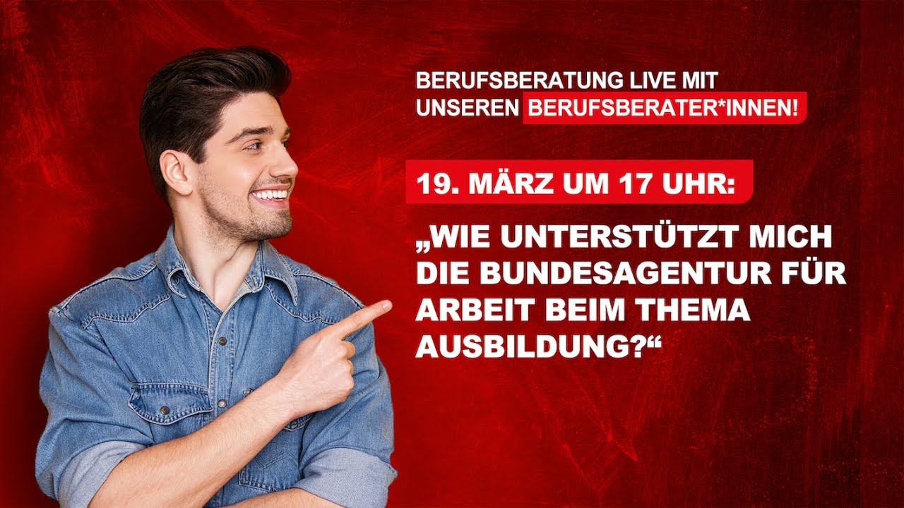 Berufsberatung Live! Wie unterstützt mich die Bundesagentur für Arbeit beim Thema Ausbildung?