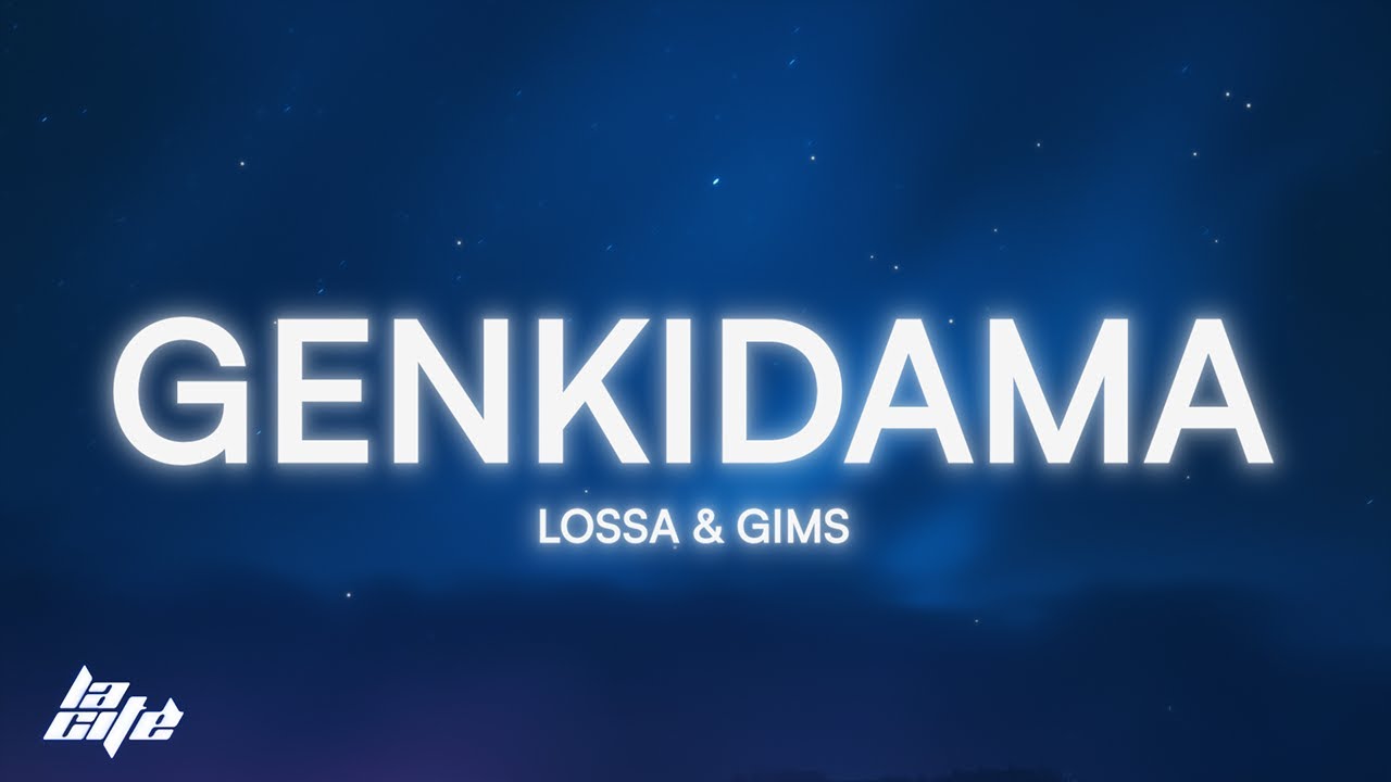 Lossa, GIMS - Genkidama