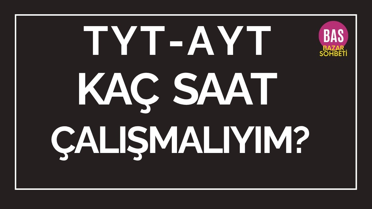 TYT-AYT Kaç Saat Çalışmalıyım?