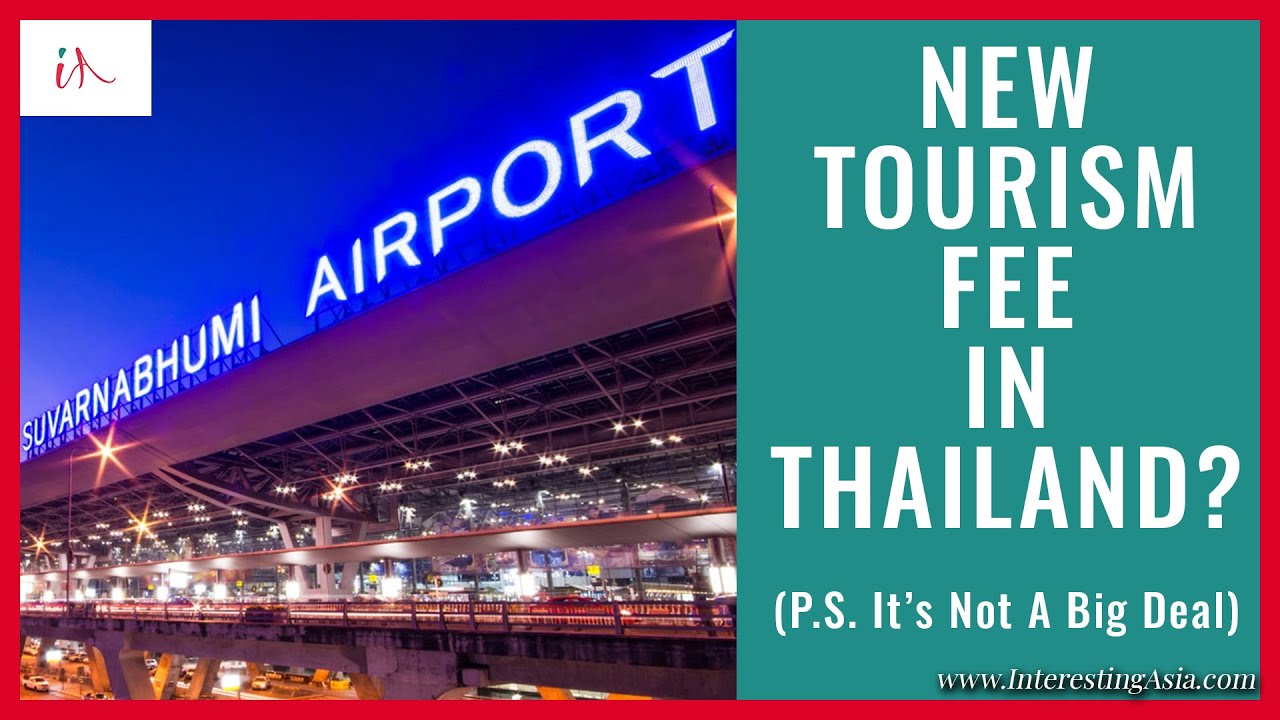 What is the new Thailand tourism fee (and why it&rsquo;s not a big deal)? - Interesting Asia