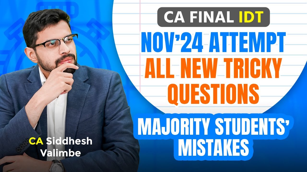 Nov 24 CA Final IDT Exam- All Tricky New Ques | Invest just 40 Min | CA Siddhesh Valimbe