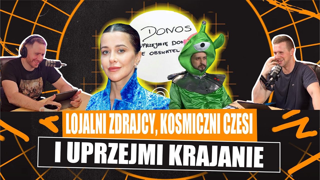 #37 Polscy Trejtorsi, Kosmiczni Czesi i Lojalnie Donoszę