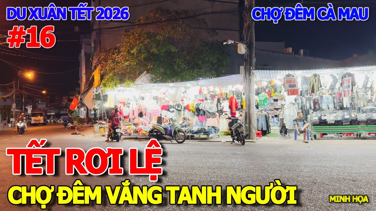 THÔI XONG RƠI LỆ CẢNH CHỢ TẾT CÀ MAU - CHỢ ĐÊM VẮNG TANH BÓNG KHÁCH MUA SẮM TIỂU THƯƠNG CHỜ THỜI