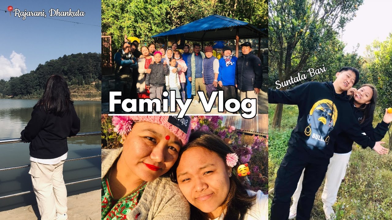 Weekend with Family at Rajarani, Dhankuta