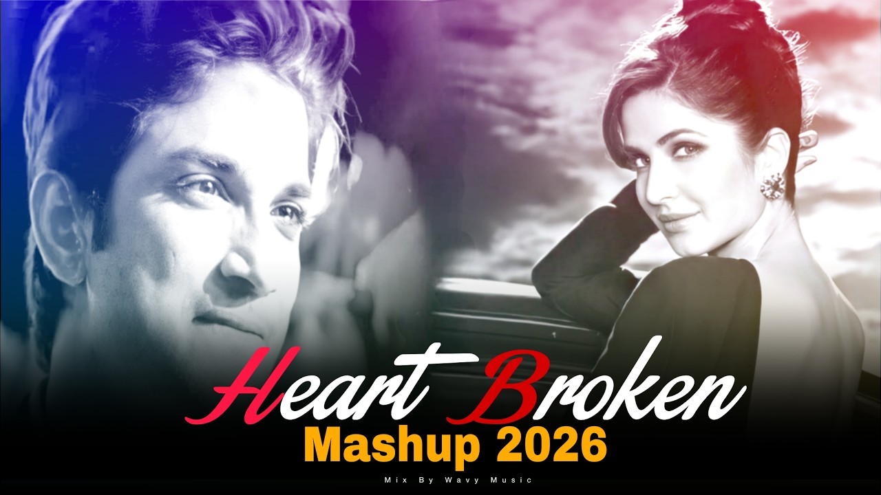 Broken Heart Mashup 2026💔 | Sad Love Hindi Songs | Chillout | Heart Touching | Feel The Pain | Remix