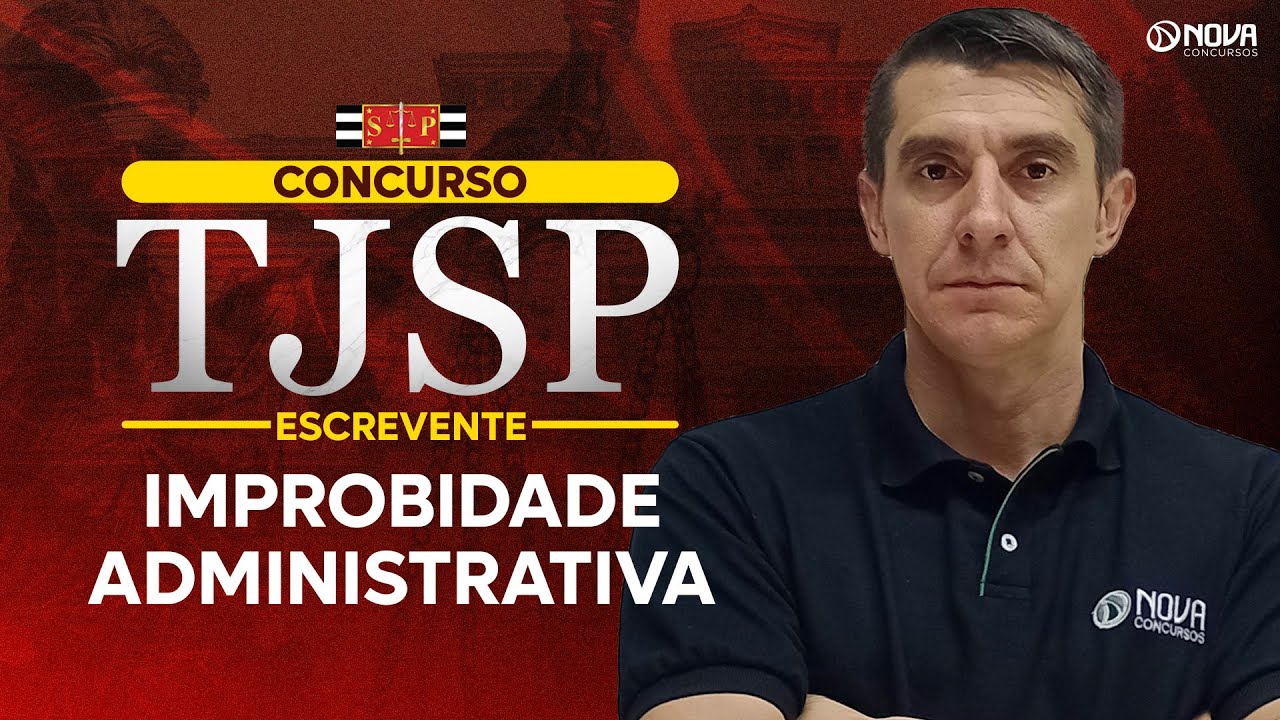 Concurso Escrevente TJSP 2025: Improbidade Administrativa