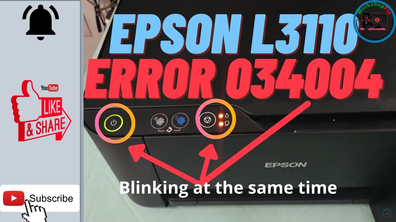 EPSON L3110 - ERROR CODE: 034004, BLINKING POWER & STOP BUTTON or BLINKING RED & GREEN LIGHT
