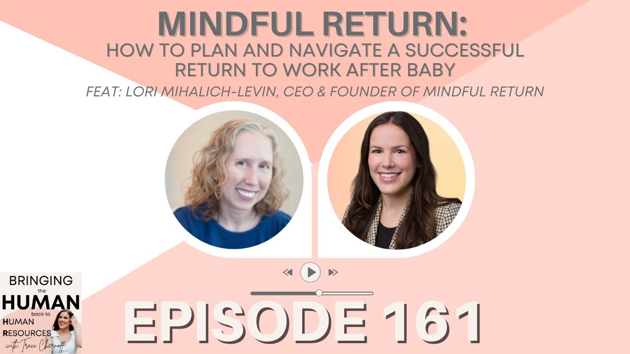 Mindful Return: How to Plan & Navigate Successful RTW After Baby (feat. Lori Mihalich-Levin) | Ep161