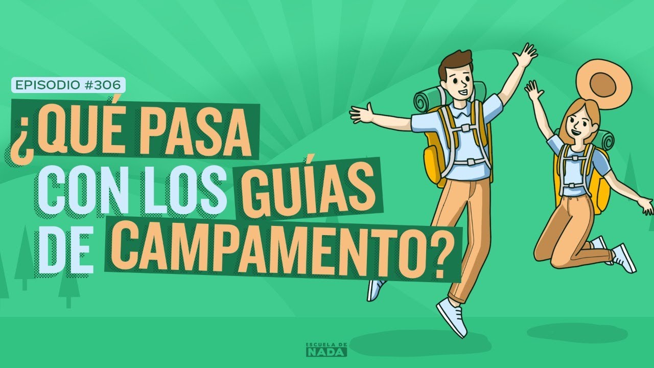 EP #306 - ¿Qué pasa con los guías de campamento?