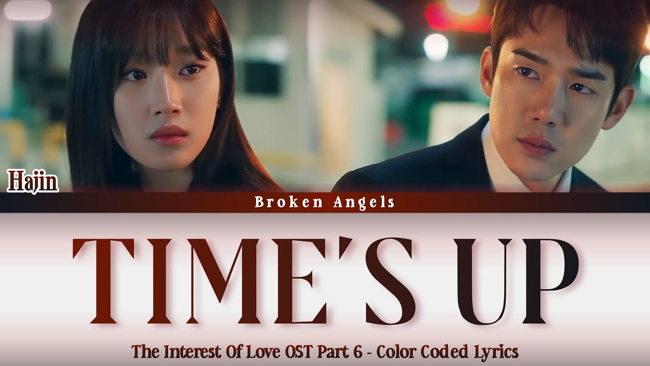 Hajin - Time&rsquo;s Up [OST The Interest Of Love Part 6] Lyrics Sub Han/Rom/Eng
