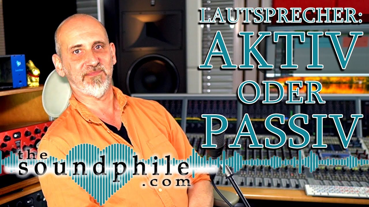 Aktive oder passive Lautsprecher - Workshop/Tutorial (The Soundphile)