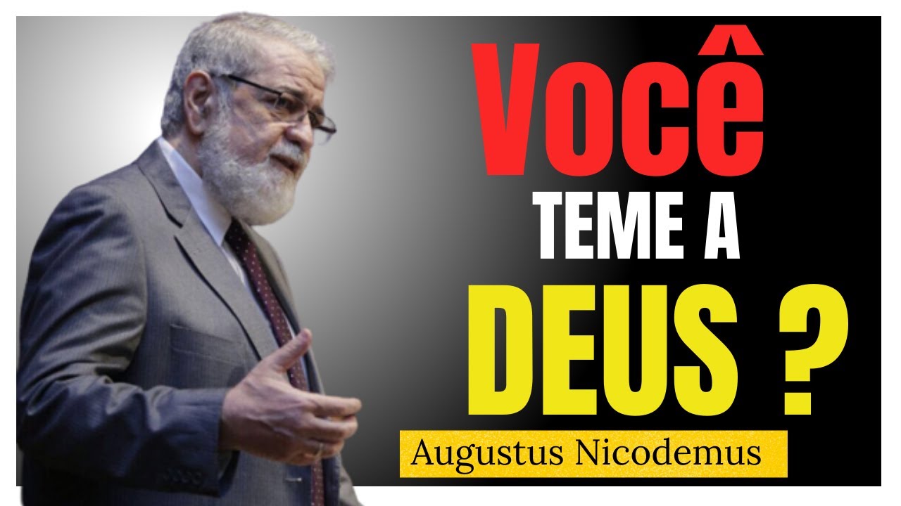 Oque &eacute; '' Temer a Deus''?  ( Augustus Nicodemus)